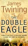 THE DOUBLE EAGLE: A WORLD CLASS THIEF. A PRICELESS TREASURE. A CHASE THAT SPANS THE CONTINENTS.