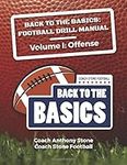 Back to the Basics Football Drill Manual: Volume 1 Offense