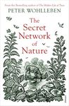 The Secret Network of Nature: The Delicate Balance of All Living Things