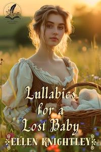 Lullabies for a Lost Baby: A Historical Western Romance Novel (Brave Hearts of the Frontier) (English Edition)