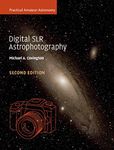 Digital SLR Astrophotography (Practical Amateur Astronomy)