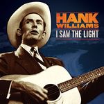 Hank Wiliams: I Saw the Light: The Unreleased Recordings [VINYL]