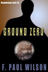 Ground Zero (Repairman Jack series Book 13)