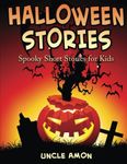 Halloween Stories: Spooky Short Stories for Kids (Halloween Short Stories for Kids) (Volume 5) by Uncle Amon (2015-08-19)