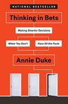 Thinking in Bets: Making Smarter De
