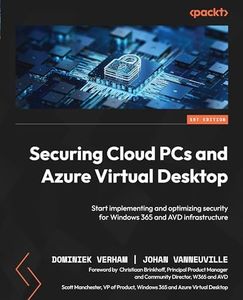 Securing Cloud PCs and Azure Virtual Desktop: Start implementing and optimizing security for Windows 365 and AVD infrastructure