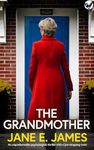 The Grandmother: A BRAND NEW unputdownable psychological thriller with a jaw-dropping twist (Domestic Suspense Fiction)