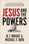 Jesus and the Powers: Christian Political Witness in an Age of Totalitarian Terror and Dysfunctional Democracies