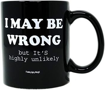 Funny Guy Mugs I May Be Wrong But It's Highly Unlikely Ceramic Coffee Mug - 11oz - Ideal Funny Coffee Mug for Women and Men - Hilarious Novelty Coffee Cup with Witty Sayings