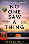 No One Saw a Thing: The No.1 Sunday Times bestselling Richard and Judy Book Club psychological thriller