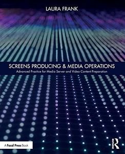 Screens Producing & Media Operations: Advanced Practice for Media Server and Video Content Preparation