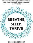 Breathe, Sleep, Thrive: Discover how airway health can unlock your child’s greater health, learning, and potential