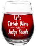 Lets Drink Wine and Judge People - Funny Glass for Him Her Men Women - 15 oz Stemless Wine Glass