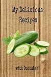 My Delicious Recipes with Cucumber: