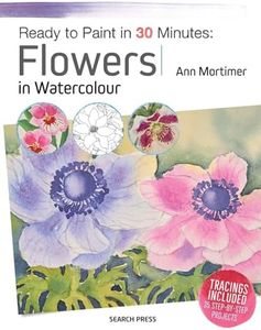 Ready to Paint in 30 Minutes: Flowers in Watercolour