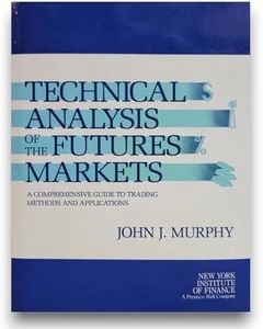 Technical Analysis of the Futures Markets: A Comprehensive Guide to Trading Methods and Applications