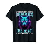 Never Mistake My Kindness For Weakness T-Shirt