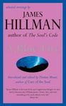 A Blue Fire: Selected Writings by James Hillman