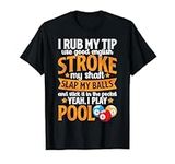 I Rub My Tip I Play Funny Pool Player 8-Ball Billard Mens T-Shirt