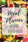 Meal Planner For Moms: With Grocery