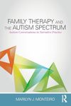 Family Therapy and the Autism Spectrum: Autism Conversations in Narrative Practice