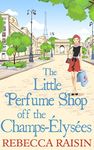 The Little Perfume Shop Off The Champs-Élysées: The whimsical romantic comedy novel from the author of 'Summer at the Santorini Bookshop'