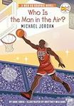 Who Is the Man in the Air?: Michael Jordan: A Who HQ Graphic Novel (Who HQ Graphic Novels)