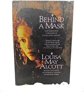 Behind a Mask: The Unknown Thrillers of Louisa May Alcott