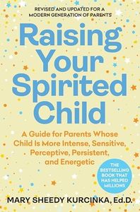 Raising Your Spirited Child: An Updated and Modern Edition of the Classic Parenting Guide (Spirited Series)