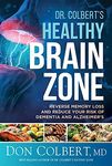 Dr. Colbert's Healthy Brain Zone: Reverse Memory Loss and Reduce Your Risk of Dementia and Alzheimer's