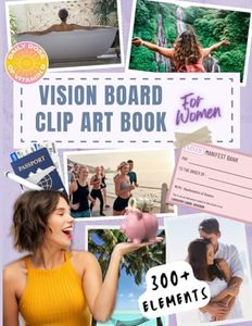 Vision Board Clip Art for Women: 300+ Vision Board Supplies: Inspirational Pictures, Quotes & Words for Women to Manifest Their Dream Life | Perfect for Law of Attraction & Goal Setting