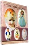 Collector's Encyclopedia of American Composition Dolls 1900-1950: Identification and Values