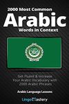 2000 Most Common Arabic Words in Context: Get Fluent & Increase Your Arabic Vocabulary with 2000 Arabic Phrases: Get Fluent & Increase Your Arabic ... 2000 Arabic Phrases (Arabic Language Lessons)