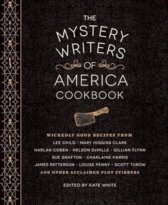 The Mystery Writers of America Cookbook: Wickedly Good Meals and Desserts to Die For
