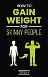 How To Gain Weight For Skinny Peopl