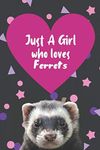 Just A Girl Who Loves Ferrets: Ferret Gifts For Girls | Ferret Gifts For Ferret Lovers | Notebook Journal to write in | Cute Secret Santa Gift