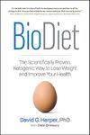 BioDiet: The Scientifically Proven, Ketogenic Way to Lose Weight and Improve Health