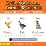 My First Portuguese Animals & Insects Picture Book with English Translations: Bilingual Early Learning & Easy Teaching Portuguese Books for Kids (Teach & Learn Basic Portuguese words for Children)