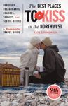 The Best Places to Kiss in the Northwest: A Romantic Travel Guide