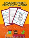 English Finnish Frequency Words Flash Cards for Beginners Learners: Easy 100 basic animals card games bilingual picture dictionary for kids to learn ... plus cartoon coloring book (Englanti suomi)