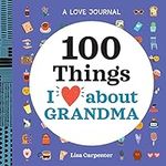 A Love Journal: 100 Things I Love about Grandma (100 Things I Love About You Journal)
