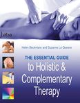 The essential guide to holistic and complementary therapy