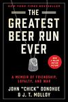 The Greatest Beer Run Ever: A Memoir of Friendship, Loyalty, and War