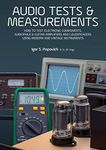 Audio Tests & Measurements: How to Test Electronic Components, Audiophile & Guitar Amplifiers and Loudspeakers Using Modern and Vintage Test Instruments