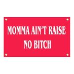 3x5 Feet Momma Ain't Raise No B-itch Flag with Four Brass Grommets - Funny Tapestry Boys Wall Hanging Flags - College Gifts for Guys Tapestries - College Dorm Cool Wall Flags