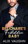 Billionaire's Forbidden Baby: An Age Gap Surprise Pregnancy Romance (Billionaire Daddies)