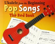 Ukelele From The Beginning Pop Songs (Red Book): The Red Book (Ukulele from the Beginning)