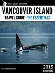 Vancouver Island Travel Guide: The Essentials (West Coast Explorer—Vancouver Island Book 1)