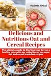 Delicious and Nutritious Oat and Ce