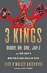 3 Kings: Diddy, Dr. Dre, Jay-Z, and